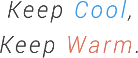 Keep Cool, Keep Warm.